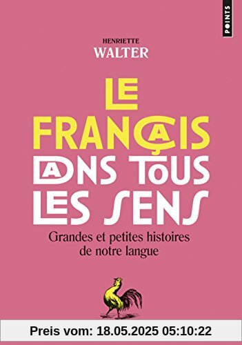 Le francais dans tous les sens : Grandes et petites histoires de notre langue