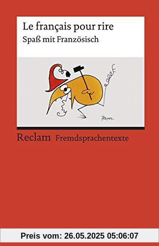Le français pour rire. Spaß mit Französisch: Französischer Text mit deutschen Worterklärungen. B1 – B2 (GER) (Reclams Universal-Bibliothek)