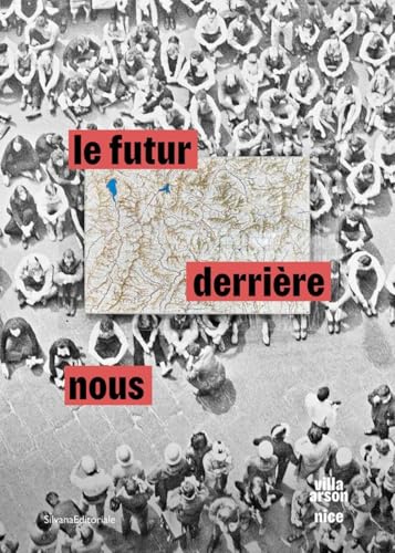 Le futur derrière nous. L’arte italiana dagli anni novanta. Il contemporaneo si confronta con il passato. Ediz. italiana, inglese e francese: L'art italien depuis les années 1990 von SILVANA