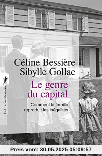 Le genre du capital - Comment la famille reproduit les inégalités