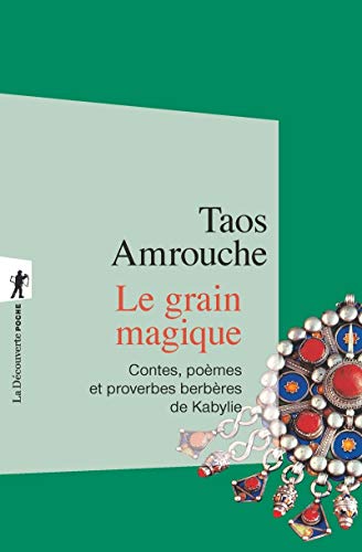 Le grain magique: Contes, poèmes, et proverbes berbères de Kabylie
