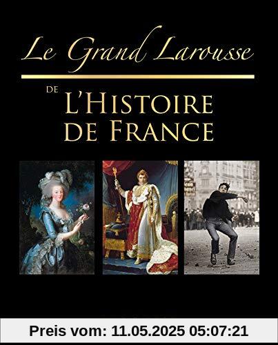 Le grand Larousse de l'Histoire de France (Grands Dictionnaires Larousse)