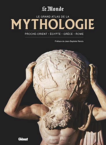 Le grand atlas de la mythologie NED Le Monde: Proche-Orient - Egypte - Grèce - Rome
