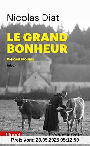Le grand bonheur: Vie des moines