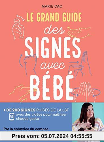 Le grand guide des signes avec bébé: + de 200 signés puisés dans la LSF avec des vidéos pour maîtriser chaque geste ! (Famille-Education)