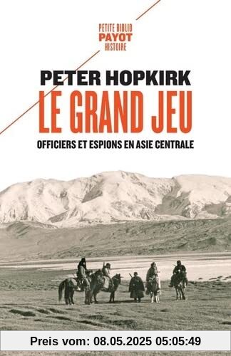 Le grand jeu: Officiers et espions en Asie centrale