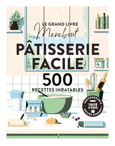 Le grand livre Marabout - Pâtisserie facile: 500 recettes inratables von MARABOUT