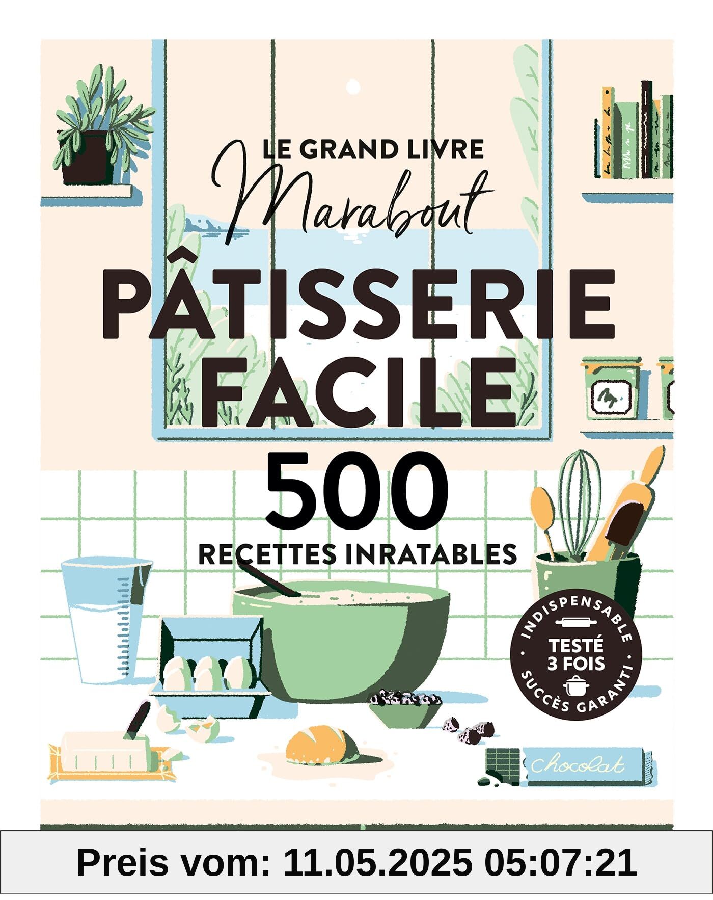 Le grand livre Marabout - Pâtisserie facile: 500 recettes inratables