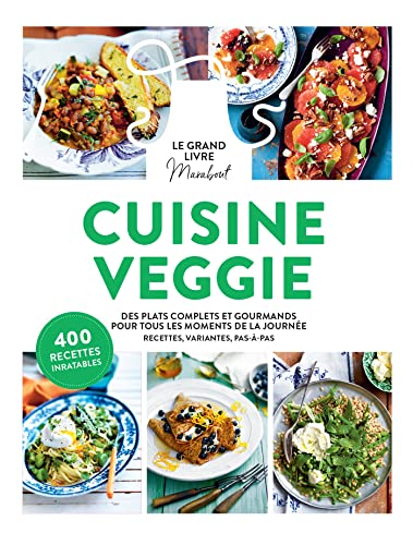 Le grand livre Marabout de la cuisine veggie: Des plats complets et gourmands pour tous les moments de la journée