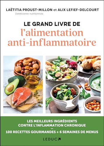Le grand livre de l'alimentation anti-inflammatoire: Arthrose, alzheimer, cancer, asthme, obésité ... les meilleurs ingrédients von LEDUC.S