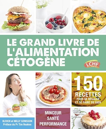 Le grand livre de l'alimentation cétogène: 150 recettes pour se régaler et se faire du bien