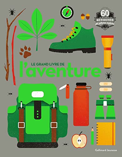 Le grand livre de l'aventure: 60 activités de pleine nature von GALLIMARD JEUNE