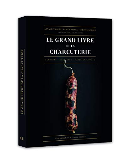le grand livre de la charcuterie: Terrines, saucisses, pâtés en croûte le grand livre de la charcuterie: Terrines, saucisses, pâtés en croûte von DUCASSE EDITION
