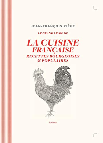 La cuisine bourgeoise française par JF Piège: Recettes bourgeoises et populaires von HACHETTE PRAT