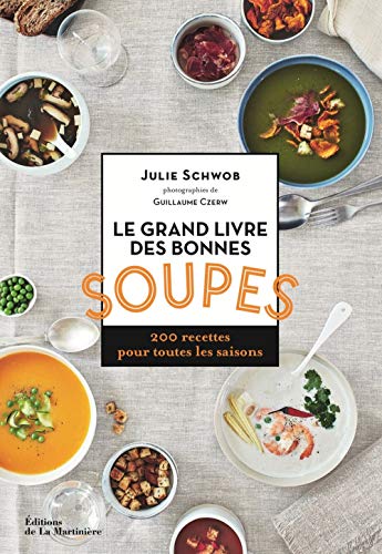 Le Grand livre des bonnes soupes: 200 recettes pour toutes les saisons von MARTINIERE BL