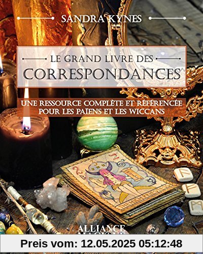 Le grand livre des correspondances : Un recueil complet et documenté pour les païens et les wiccans