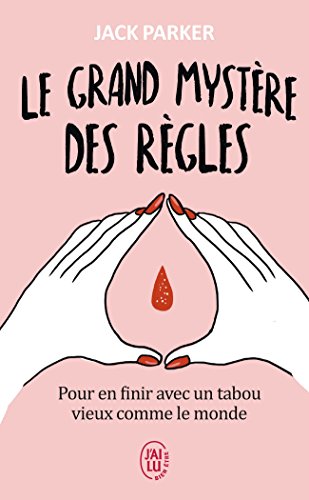 Le grand mystère des règles : Pour en finir avec un tabou vieux comme le monde von J'ai lu