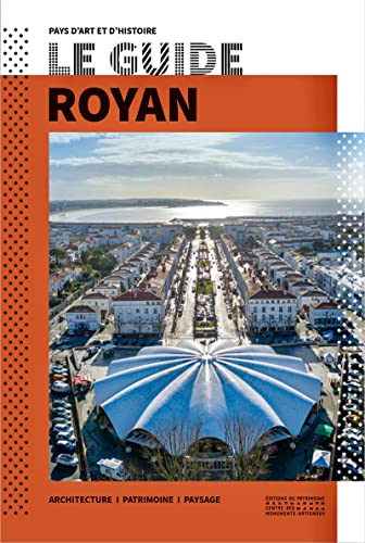 Le guide de Royan: Architecture, patrimoine, paysage von PATRIMOINE