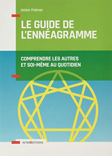 Le guide de l'ennéagramme - Comprendre les autres et soi-même au quotidien: Comprendre les autres et soi-même au quotidien