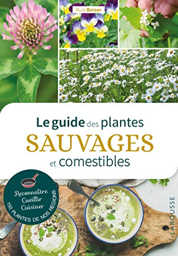 Le guide des plantes sauvages et comestibles von Larousse