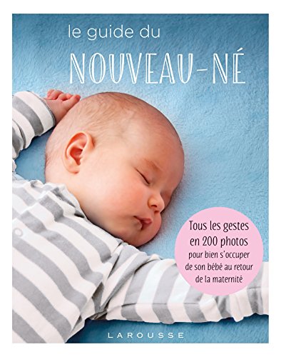 Le guide du nouveau-né Le guide du nouveau-né von Larousse pratique