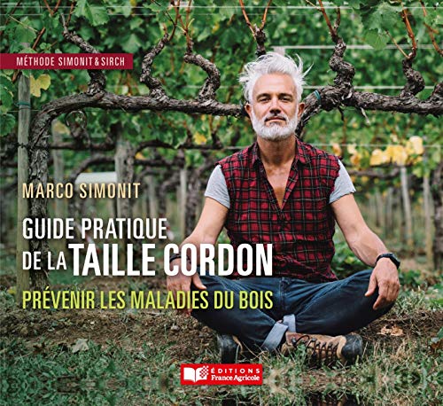 Le guide pratique de la Taille Cordon: Prévenir les maladies du bois