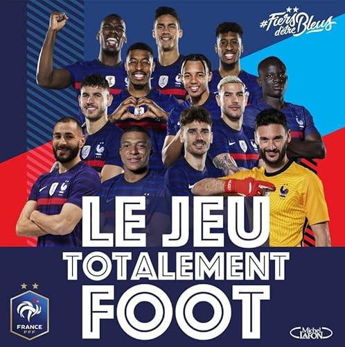 Le jeu totalement foot - Jouez avec l'équipe de France ! Le jeu totalement foot - Jouez avec l'équipe de France !