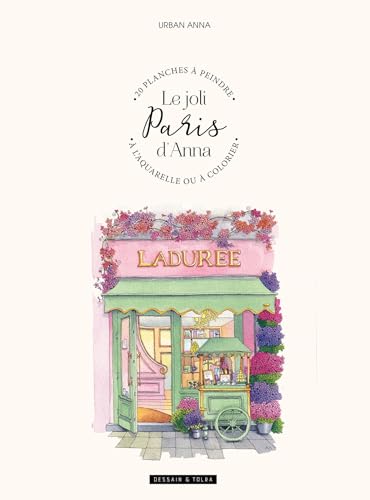 Le joli Paris d'Anna: 20 planches à peindre à l'aquarelle ou à colorier von DESSAIN TOLRA