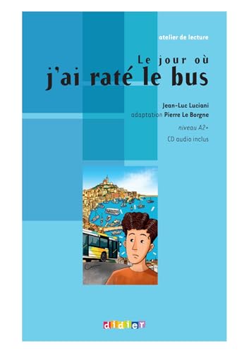 Atelier de lecture: A2+ - Le jour où j'ai raté le bus: Lektüre mit beiliegender CD: Le jour ou j'ai rate le bus - Book & CD