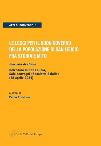Le leggi per il buon governo della popolazione di San Leucio fra storia e mito. Giornata di studio (Belvedere di San Leucio, 18 aprile 2024) von La valle del tempo