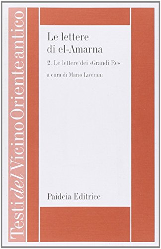 Le lettere di el-Amarna. Le lettere dei «Grandi re» (Vol. 2) (Testi del Vicino Oriente antico) von Paideia