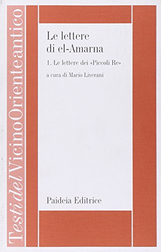 Le lettere di el-Amarna. Le lettere dei «Piccoli re» (Vol. 1) (Testi del Vicino Oriente antico) von Paideia