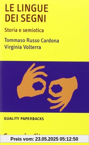 Le lingue dei segni. Storia e semiotica (Quality paperbacks)