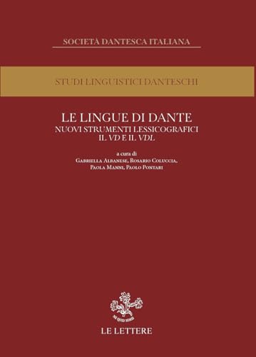 Le lingue di Dante. Nuovi strumenti lessicografici. Il VD e il VDL. Atti del convegno internazionale (Firenze, 13-14 novembre 2023) (Studi linguistici danteschi) von Le Lettere