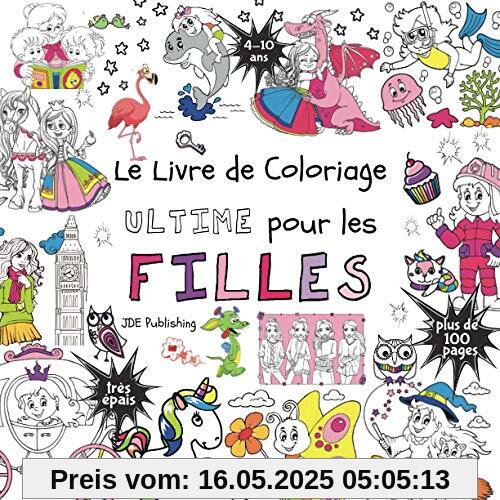 Le livre de Coloriage Ultime pour les Filles: Pour les enfants de 4 à 10 ans (Français) Broché - plus de 100 pages avec des dessins individuels et ... ultimes pour les garçons et les filles)