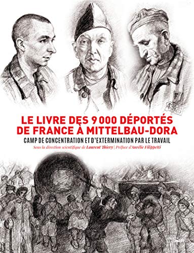 Le livre des 9000 déportés de France à Mittelbau-Dora - Camp de concentration et d'extermination par Le livre des 9000 déportés de France à Mittelbau-Dora - Camp de concentration et d'extermination par