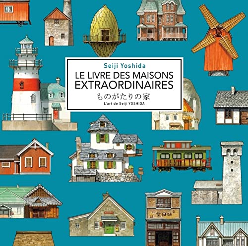 Le livre des maisons extraordinaires - L'art de Seiji Yoshid: L'art de Seiji Yoshida