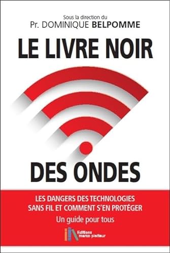 Le livre noir des ondes - Les dangers des technologies sans fil et comment s'en protéger - Un guide pour tous von M PIETTEUR