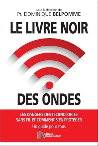 Le livre noir des ondes - Les dangers des technologies sans fil et comment s'en protéger - Un guide pour tous von M PIETTEUR