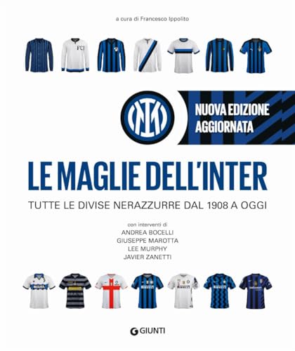 Le maglie dell'Inter. Tutte le divise nerazzurre dal 1908 a oggi. Nuova ediz. (Varia) von Giunti Editore