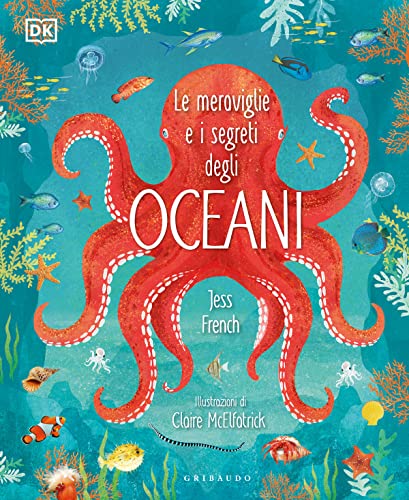 Le meraviglie e i segreti degli oceani (Enciclopedia per ragazzi) von Gribaudo