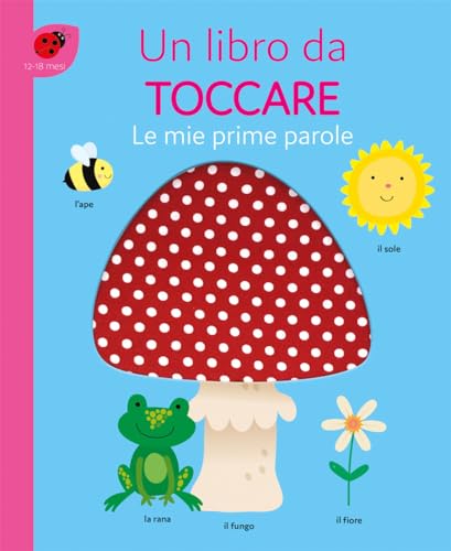 Le mie prime parole. Un libro da toccare. Ediz. a colori (Primi libri) von Emme Edizioni