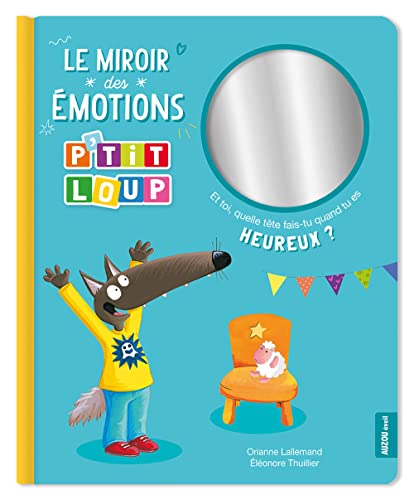 Le miroir des émotions p'tit loup: Et toi, quelle tete fais-tu quand tu es heureux ? Le miroir des émotions p'tit loup: Et toi, quelle tete fais-tu quand tu es heureux ?