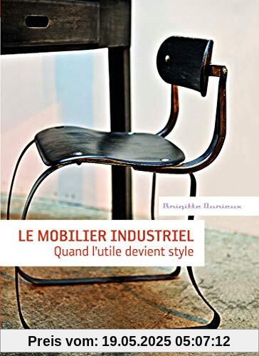 Le mobilier industriel : Quand l'utile devient style Le mobilier industriel : Quand l'utile devient style