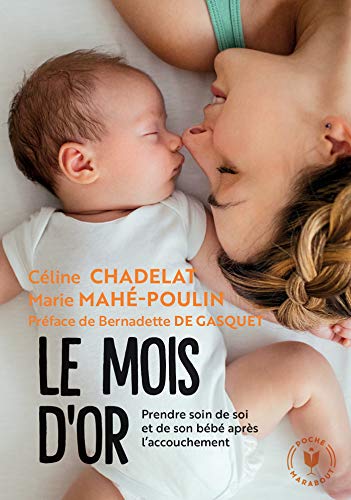 Le mois d'or: Prendre soin de soi et de votre bebe après l'accouchement