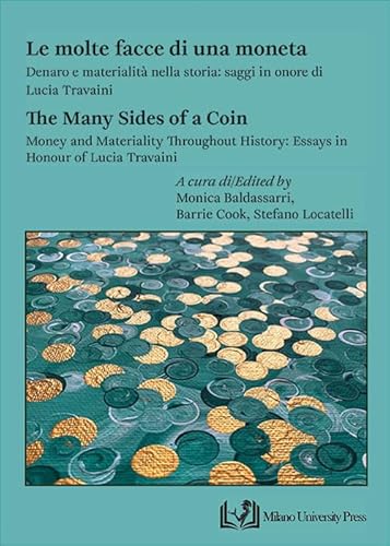 Le molte facce di una moneta. Denaro e materialità nella storia: saggi in onore di Lucia Travaini-The many sides of a coin. Money and materiality ... in honour of Lucia Travaini. Ediz. bilingue Le molte facce di una moneta. Denaro e materialità nella storia: saggi in onore di Lucia Travaini-The many sides of a coin. Money and materiality ... in honour of Lucia Travaini. Ediz. bilingue von Milano University Press