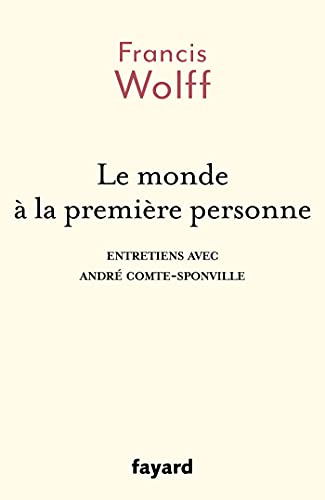 Le monde à la première personne: Entretiens avec André Comte-Sponville