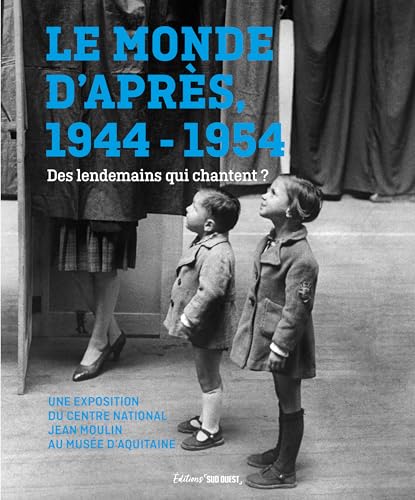 Le monde d après. 1944-1954. Des lendemains qui chantent ? Le monde d après. 1944-1954. Des lendemains qui chantent ? von SUD OUEST
