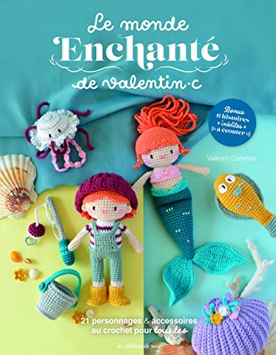 Le monde enchanté de Valentinc: 21 personnages & accessoires au crochet pour tous.tes von DE SAXE