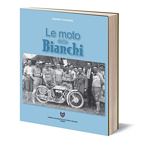 Le moto della Bianchi. Ediz. illustrata Le moto della Bianchi. Ediz. illustrata